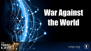 24 Mar 23, The Terry & Jesse Show: War Against the World