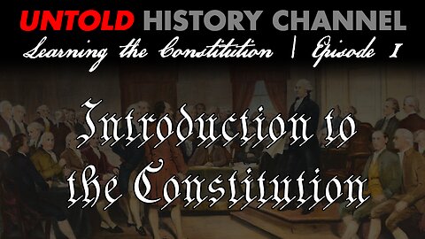 Learning The Constitution Episode 1 | Introduction