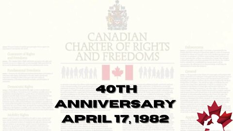 40th Anniversary -Canadian Charter or Rights and Freedoms