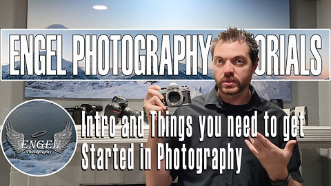 Intro and Things you need to get Started in Photography