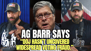 AG BARR Says DOJ Hasn't Uncovered Widespread Voting Fraud