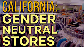 California Wants Gender Neutral Stores!