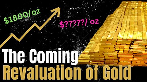 The COMING Revaluation of GOLD | Part 1 - The Road To Revaluation