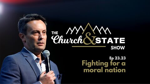 Fighting for a moral nation | The Church And State Show 23.23