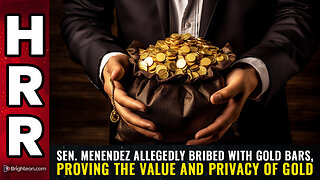 Sen. Menendez allegedly bribed with GOLD BARS...