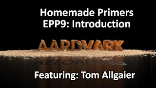 Homemade Primers - EPP 9 - Introduction