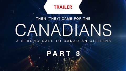 Then They Came for the Canadians - Part 3 Trailer - The Science Religion and Government