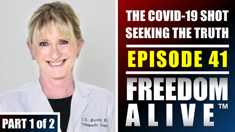 The COVID-19 Shot - Seeking the Ultimate Truth (Part 1) - Dr. Lee Merritt - Freedom Alive™ Ep41