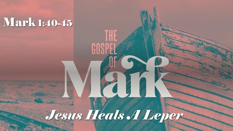 5/15/2022 Jesus Heals a Leper