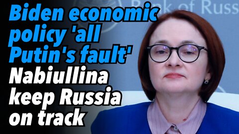 Biden's economic policy, 'all Putin's fault.' Nabiullina keeps Russia on track