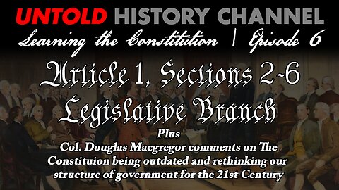 Learning The Constitution Episode 6 | Lesson #2: Article 1, Section 2, Legislative Branch