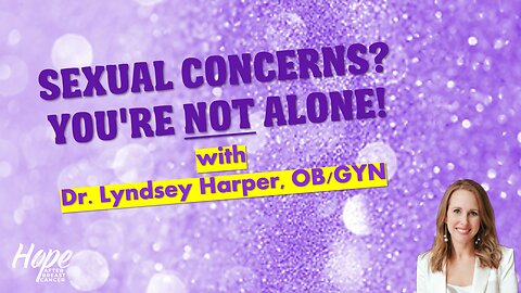 Ep 36 - Sexual Concerns? You're NOT Alone! with Dr. Lyndsey Harper, OB/GYN