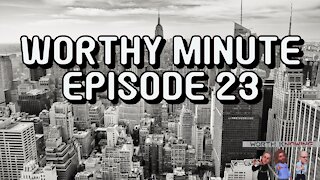 Worthy Minute - Episode 23