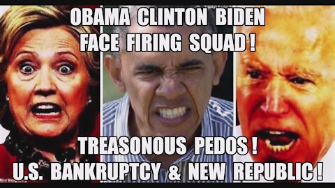 Obama Biden Clinton to Face FIRING SQUAD Treasonous Pedos! Trump U.S. CORP Bankruptcy + New Republic