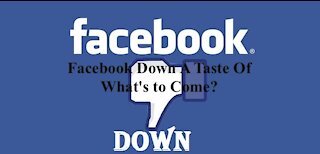 Facebook Down A Taste Of What's to Come?
