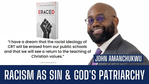 John Amanchukwu | Racism as Sin & God's Patriarchy | Liberty Station Ep 74