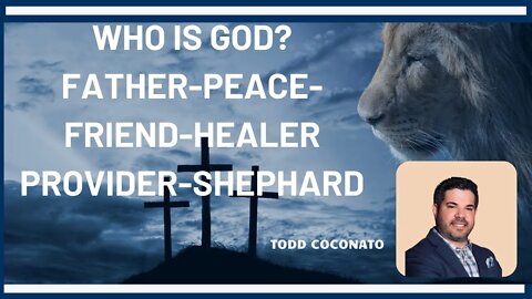 Who is God? Father-Peace-Healer: Todd Coconato