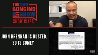 John Brennan is busted. So is Comey - Dan Bongino Show Clips