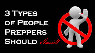 3 Types of People Preppers Should Avoid