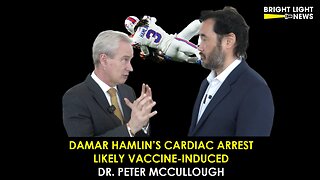 [INTERVIEW] Damar Hamlin's Cardiac Arrest Likely Vaccine-Induced- Dr. Peter McCullough