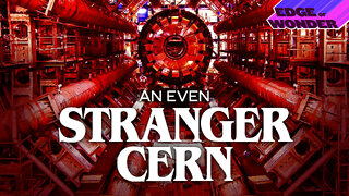 An Even Stranger CERN: Portals & Particles [Edge of Wonder Live 7:30pm ET]