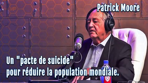 Patrick Moore, président de Greenpeace. Un "pacte de suicide" pour réduire la population mondiale.