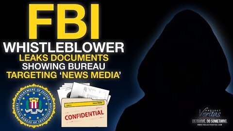 FBI Whistleblower LEAKS Doc Showing Bureau Targets “News Media” as "Sensitive Investigative Matter"