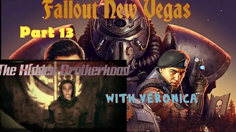 Fallout New Vegas Part 12: The Hidden Brotherhood (With Veronica)