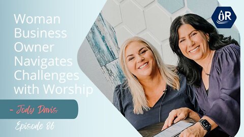 Woman Business Owner Navigates Challenges with Worship - Jody Davis Episode 86