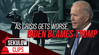 As Crisis Gets Worse, Biden Blames Trump