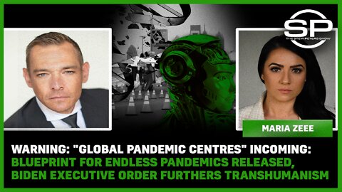 WARNING: "Global Pandemic Centres" INCOMING: Blueprint for Endless Pandemics RELEASED, Biden Executive Order Furthers Transhumanism