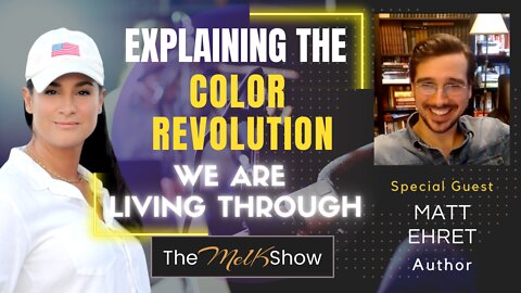 Mel K & Author Matt Ehret Explain The Color Revolution We Are Living Through 6-23-22
