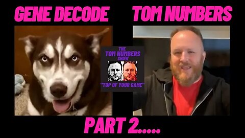 New Episode part 2, GENE DECODE & TOM NUMBERS…..