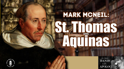 18 May 22, Hands on Apologetics: Saint Thomas Aquinas