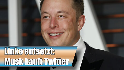Linke entsetzt: Musk kauft Twitter (AN 4)