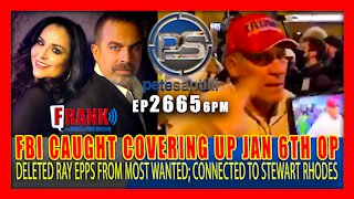 EP 2665-6PM FBI JAN 6th COVER-UP: DELETED RAY EPPS FROM MOST WANTED. CONNECTED TO STEWART RHODES