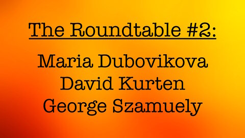 The Roundtable #2: Maria Dubovikova, David Kurten, George Szamuely