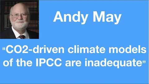#34 - Andy May: “CO2-driven climate models of the IPCC are inadequate”