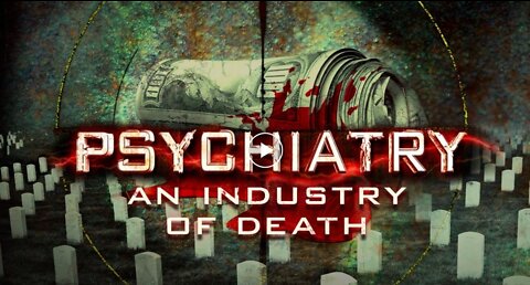 CHAPTER 1: PSYCHIATRY: AN INDUSTRY OF DEATH