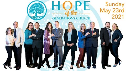 Hope of the Generations Church Service, Sunday May 23rd, 2021