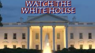 WATCH THE WHITE HOUSE