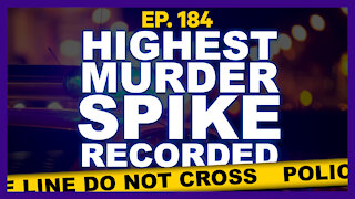 Highest Murder Spike Recorded | Ep. 184