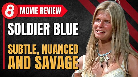 🎬 Soldier Blue (1970) Movie Review: Subtle, Nuanced, and Savage #Eleventy8
