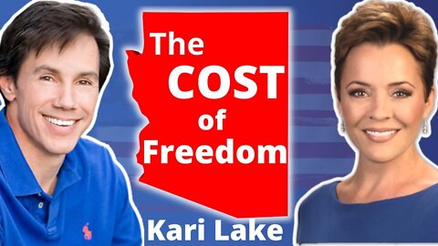 What is the Cost of Freedom? - with Kari Lake | Candidate for Governor of Arizona