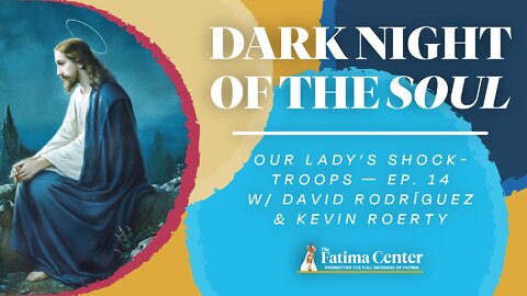 Dark Nights of the Soul | Our Lady's Shocktroops Ep. 14