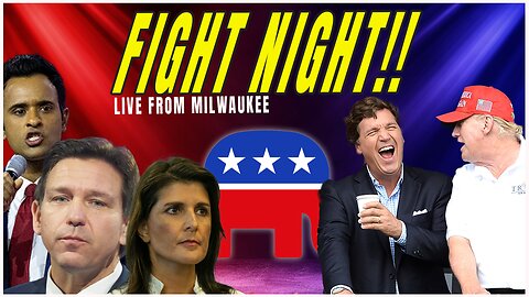 FIGHT NIGHT: GOP Debate Vs. Trump/Tucker Happens Tonight | Ep 612