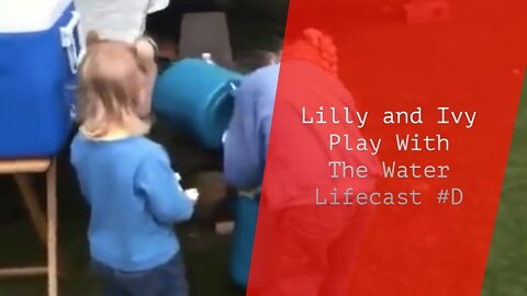 Lilly and Ivy Play With The Water | Lifecast #D