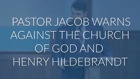 Pastor Jacob Warns Against the Church of God and Henry Hildebrandt
