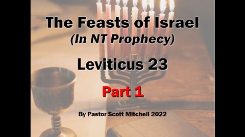Leviticus 23, Pastor Scott Mitchell - The Feasts of Israel in NT Prophecy