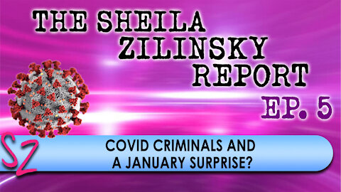 COVID Criminals and a January Surprise? | The Sheila Zilinsky Report | 12-24-2021